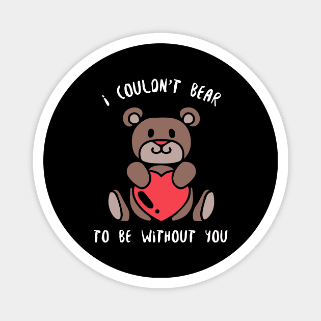 I Couldn't Bear Without You Magnet by Load Art